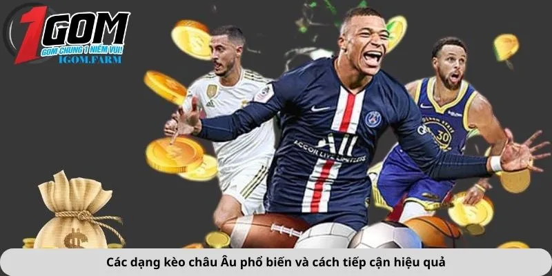 Các dạng kèo châu Âu phổ biến và cách tiếp cận hiệu quả