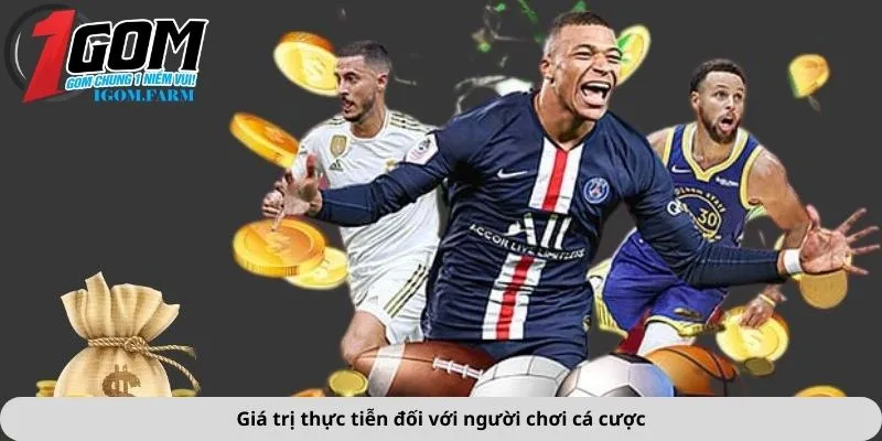 Giá trị thực tiễn đối với người chơi cá cược