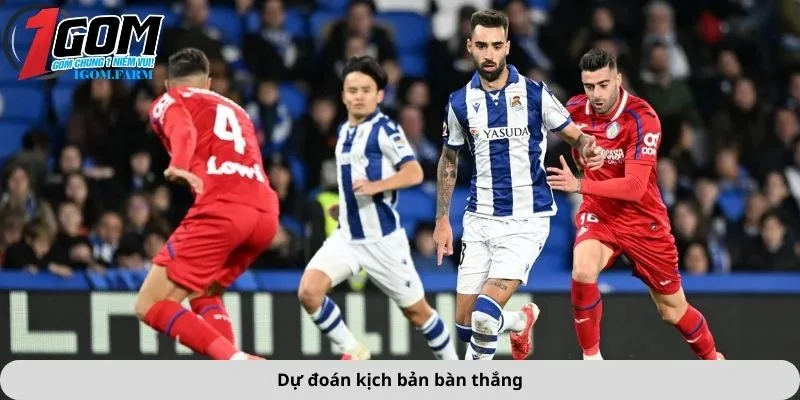 Dự đoán kịch bản bàn thắng