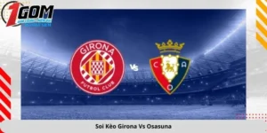 Soi kèo Girona vs Osasuna