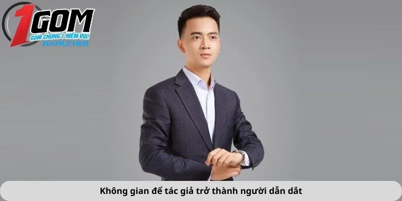 Không gian để tác giả trở thành người dẫn dắt