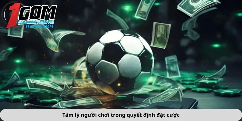 Tâm lý người chơi trong quyết định đặt cược