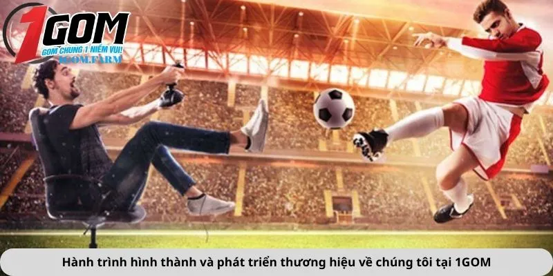 Hành trình hình thành và phát triển thương hiệu về chúng tôi tại 1GOM